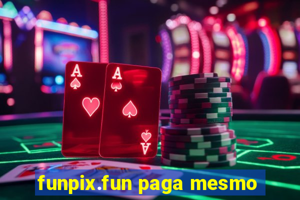 funpix.fun paga mesmo